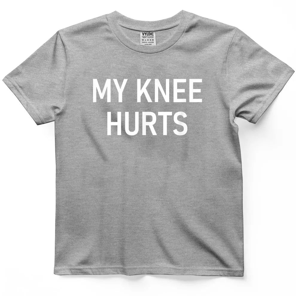 My Knee Hurts Shirt