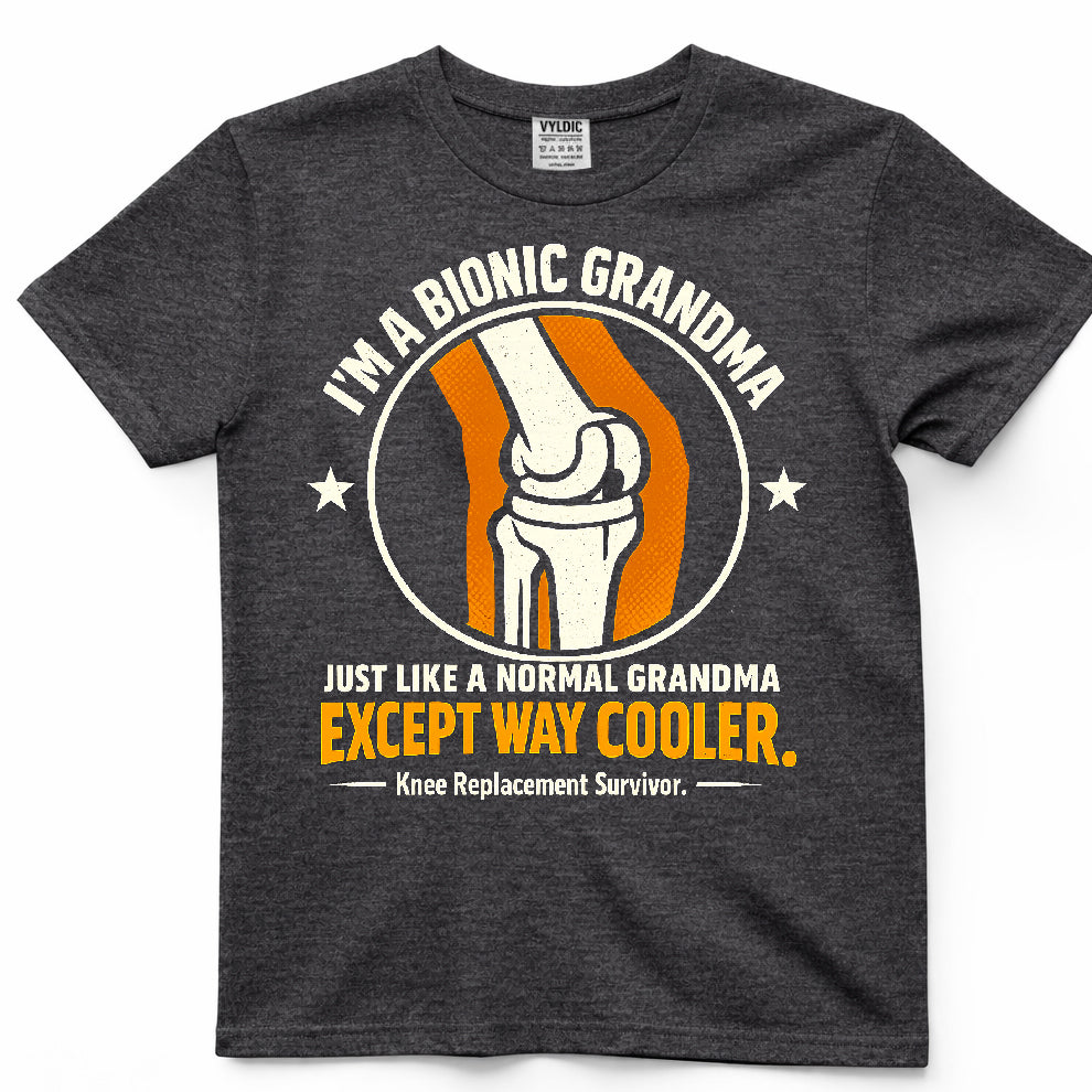 Bionic Grandma - Just Like Normal But Cooler Shirt