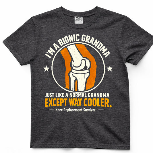 Bionic Grandma - Just Like Normal But Cooler Shirt