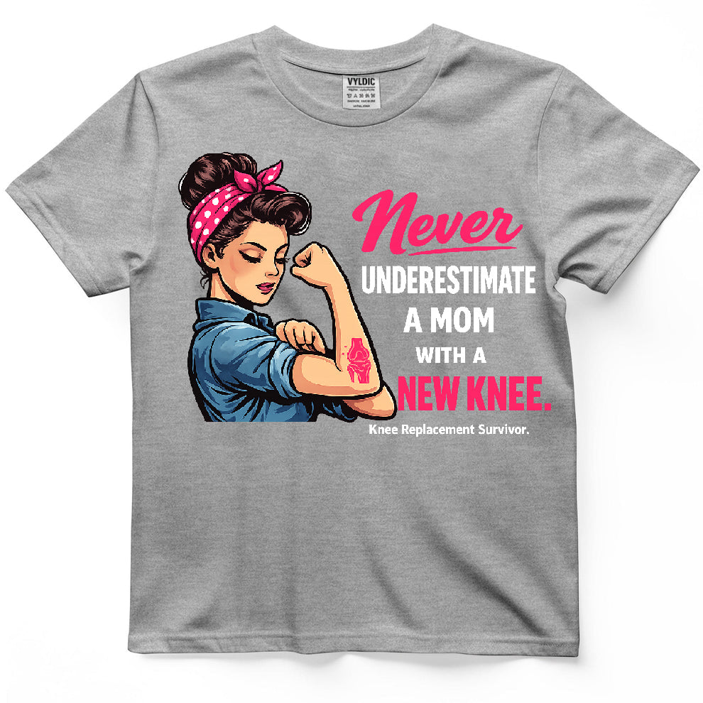 Never Underestimate A Mom With A New Knee Shirt