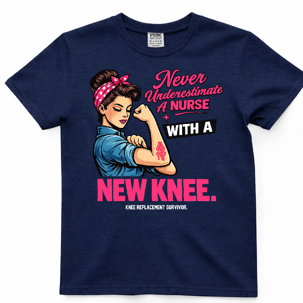 Never Underestimate A Nurse With A New Knee Shirt