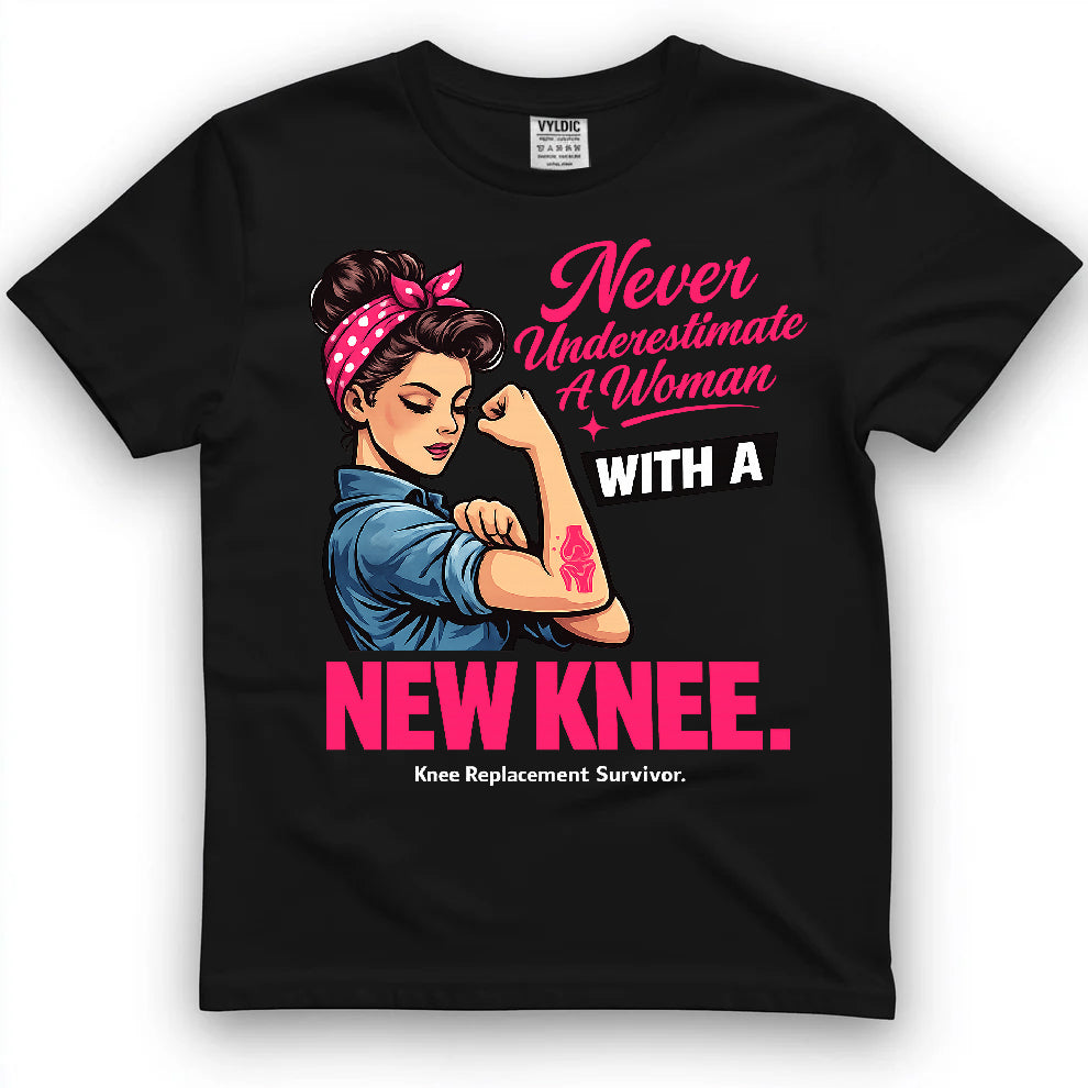 Never Underestimate A Woman With A New Knee Shirt