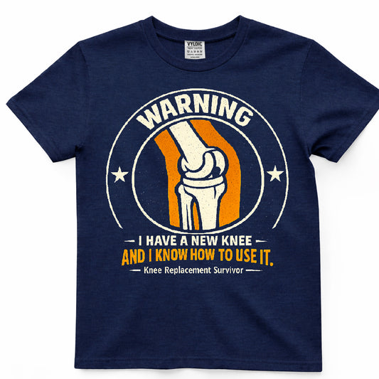 Warning I Have A New Knee Shirt