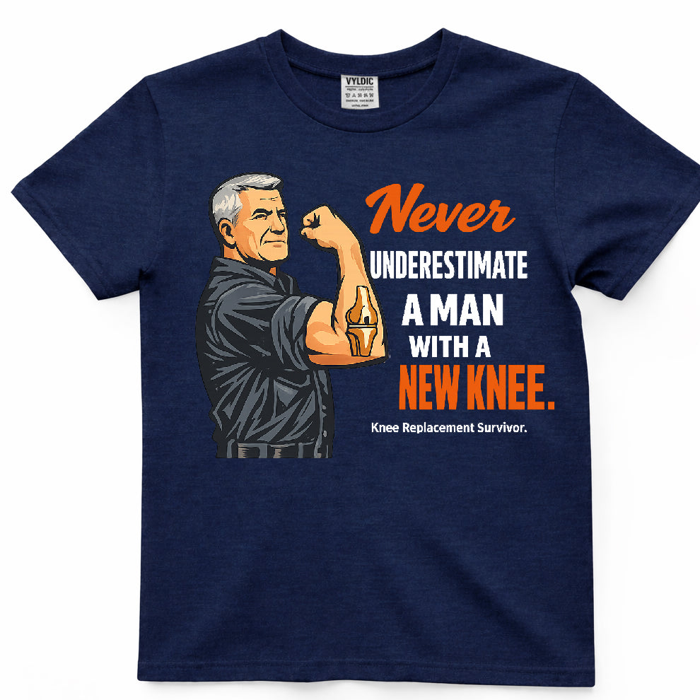 Never Underestimate A Man With A New Knee Shirt