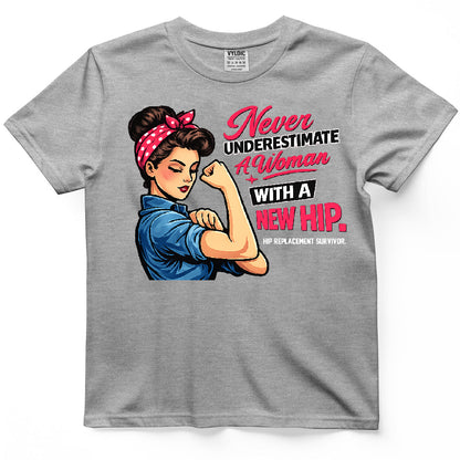 Never Underestimate A Woman With A New Hip Shirt