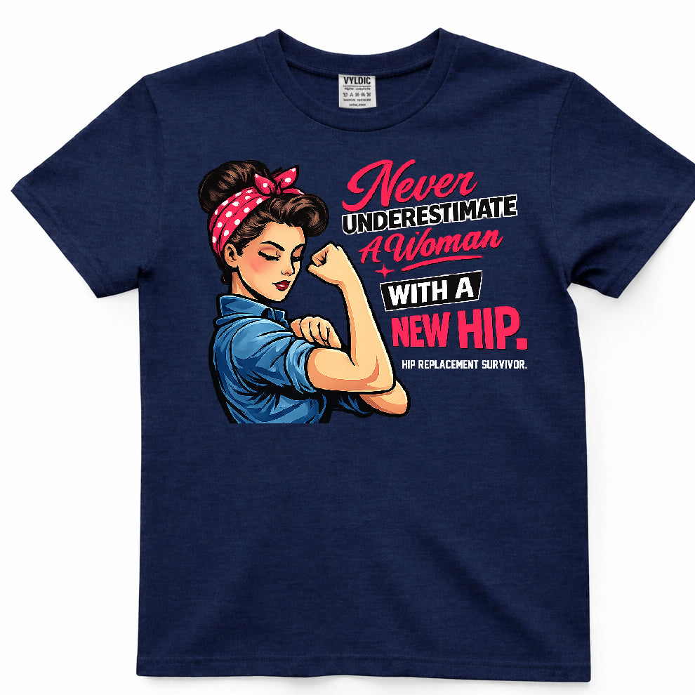 Never Underestimate A Woman With A New Hip Shirt