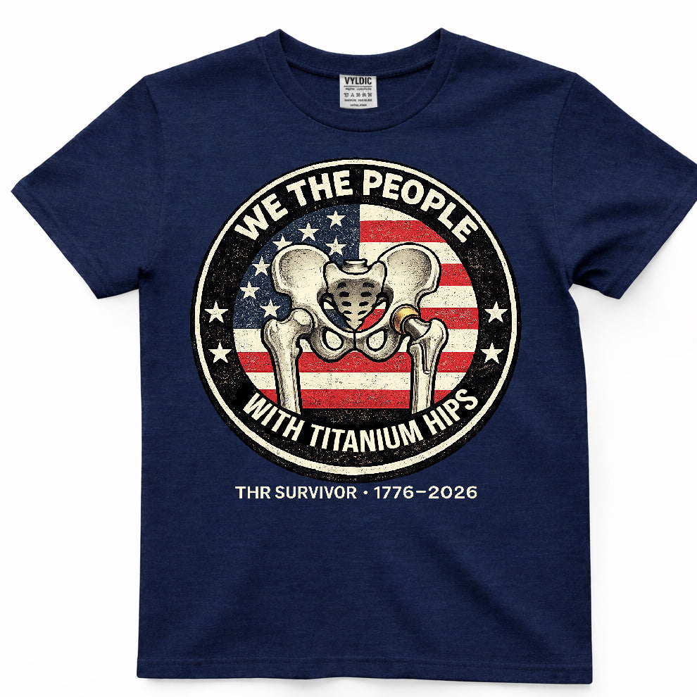 We The People With Titanium Hips Shirt