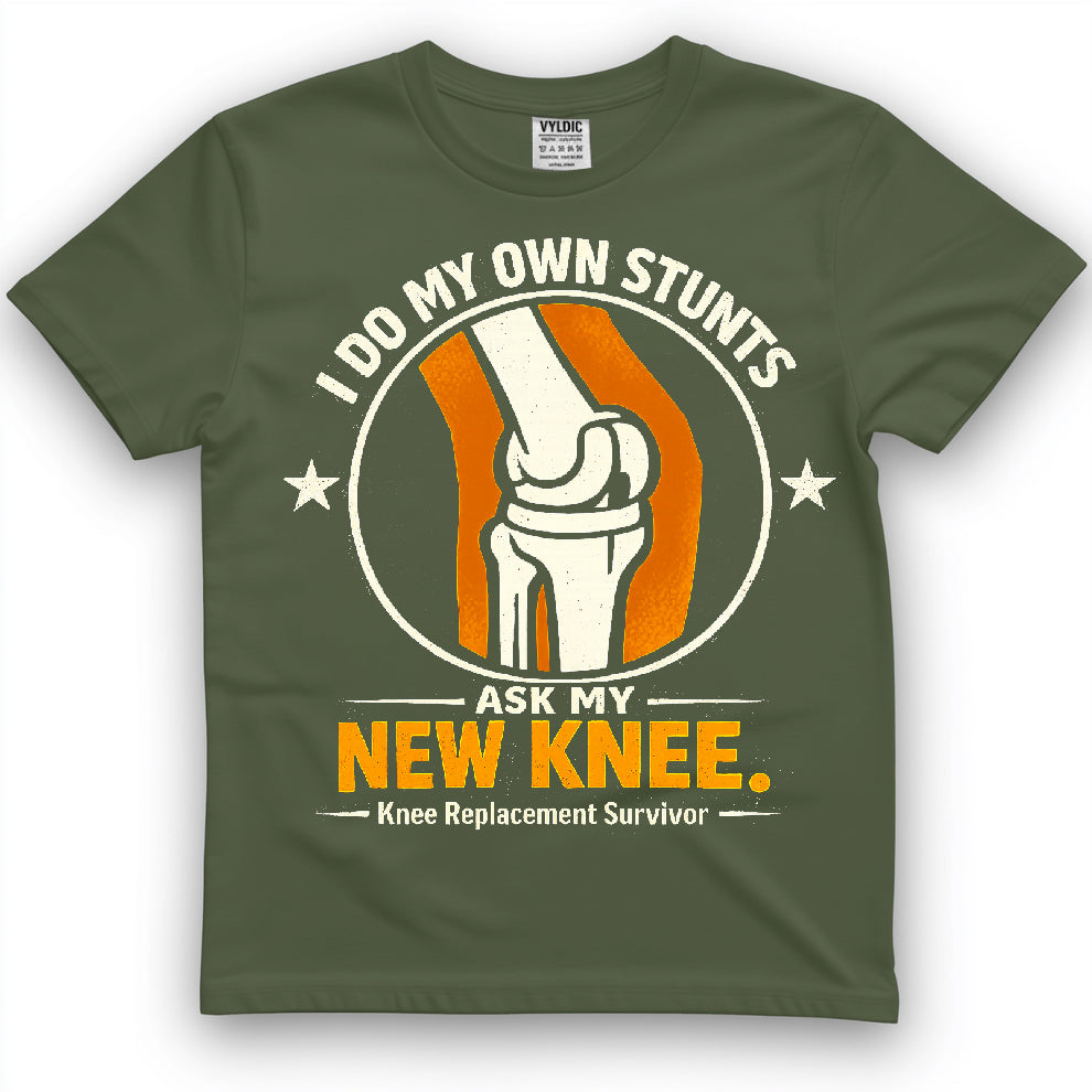 I Do My Own Stunts Ask My New Knee Shirt