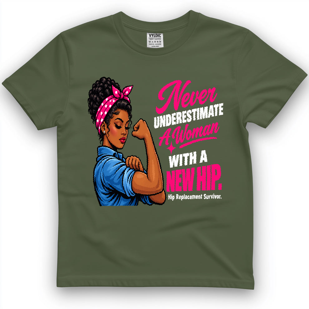 Never Underestimate A Woman With A New Hip Shirt