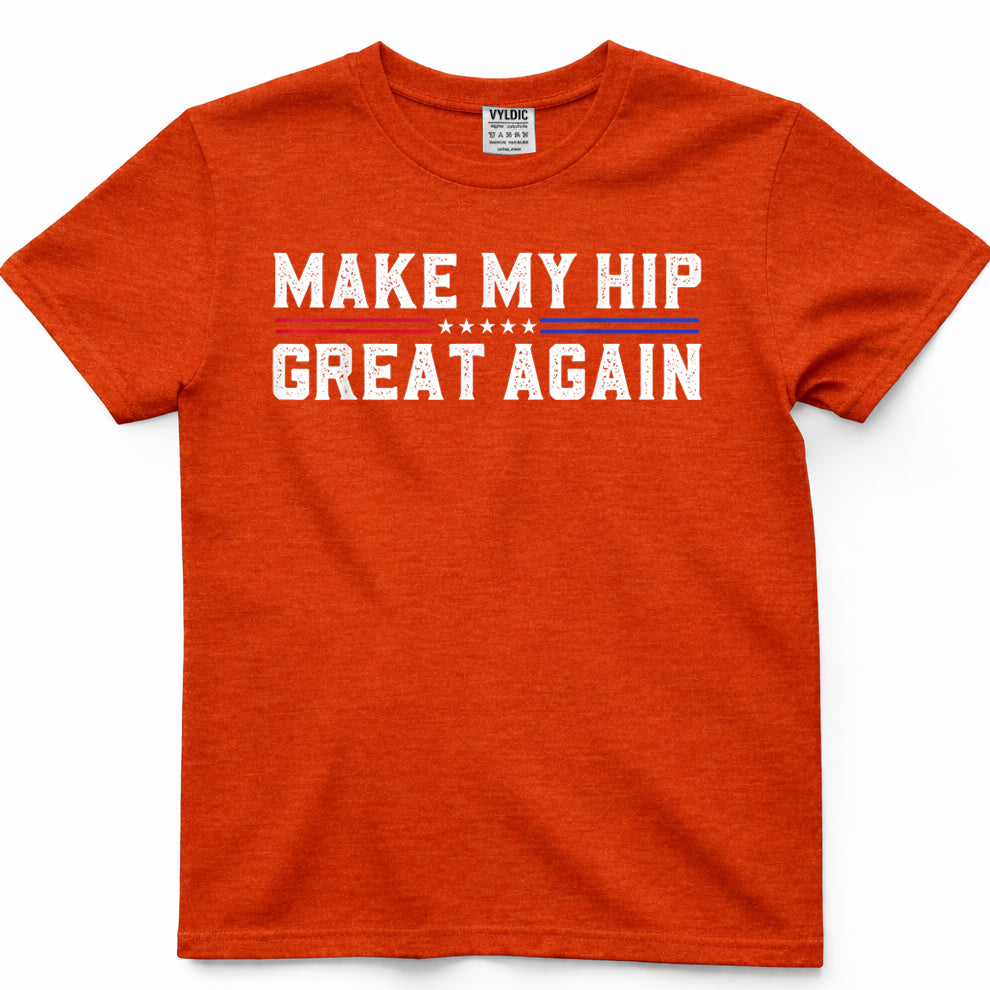 Make My Hip Great Again Funny Broken Hip Surgery Recovery T-Shirt