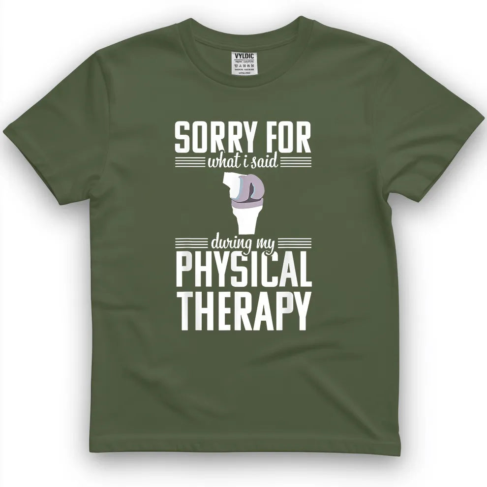 Sorry For What I Said During Physical Therapy Shirt