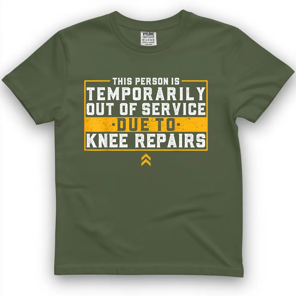 Temporarily Out of Service - Knee Repairs Shirt