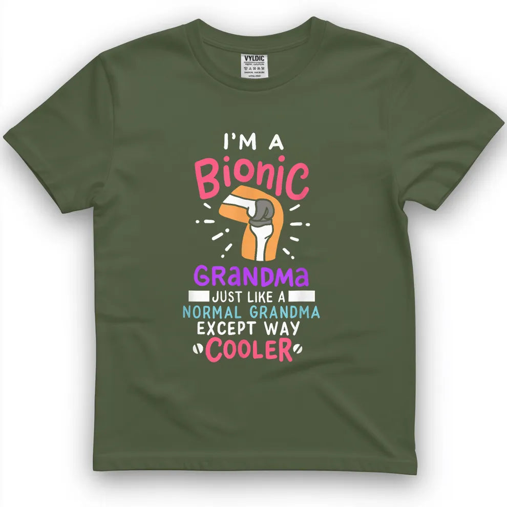 Bionic Grandma - Just Like Normal But Cooler Shirt