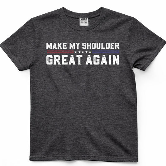 Make My Shoulder Great Again Funny Shoulder Surgery Recovery T-Shirt
