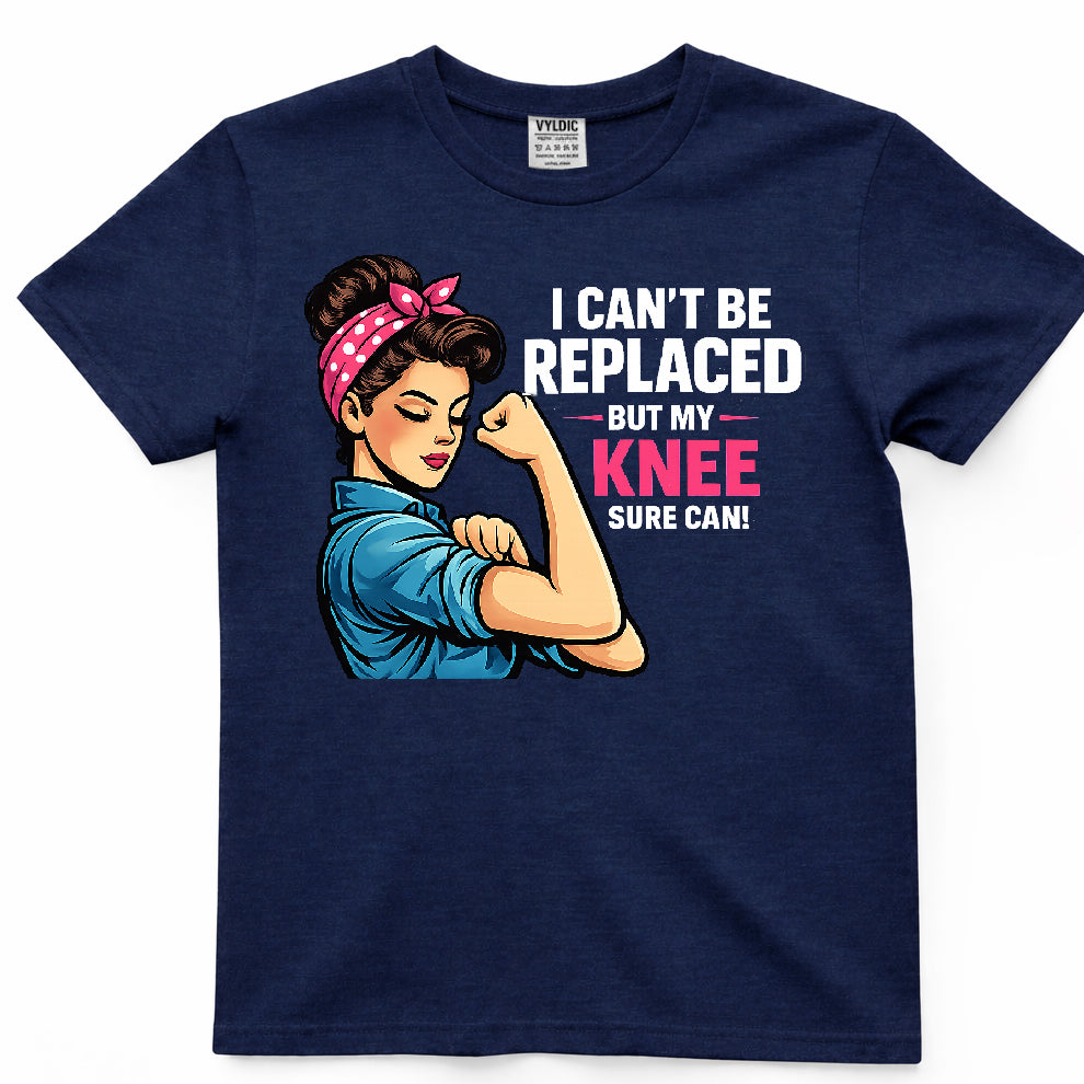 I Can't Be Replaced But My Knee Sure Can Shirt — Rosie Edition
