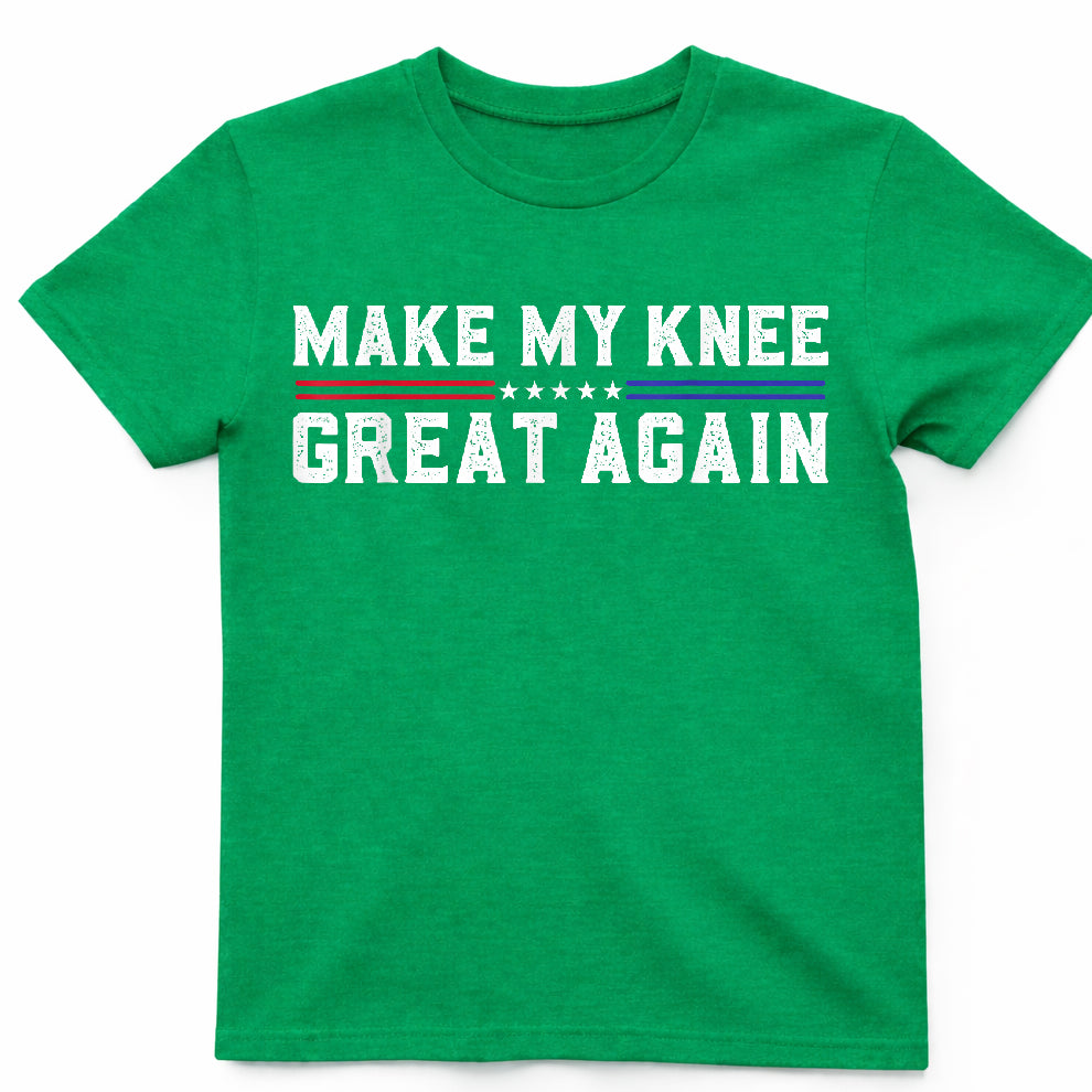 Make My Knee Great Again T-Shirt