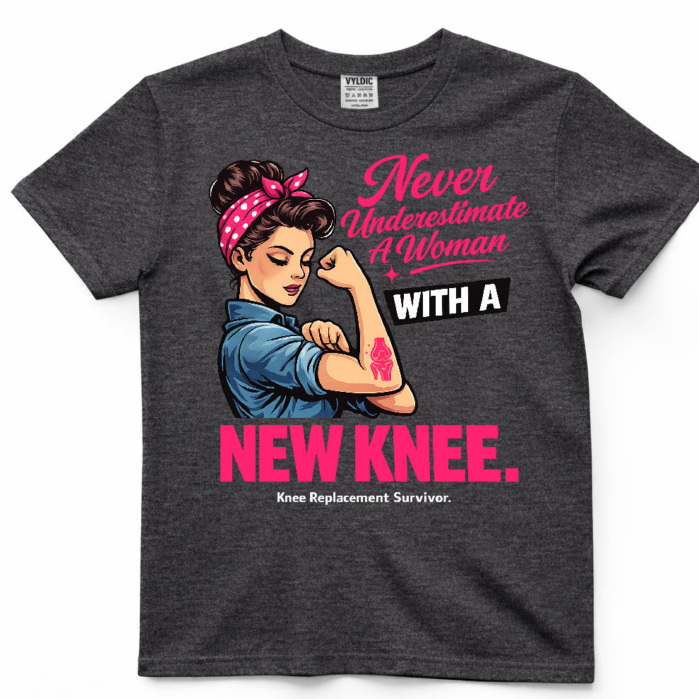 Never Underestimate A Woman With A New Knee Shirt