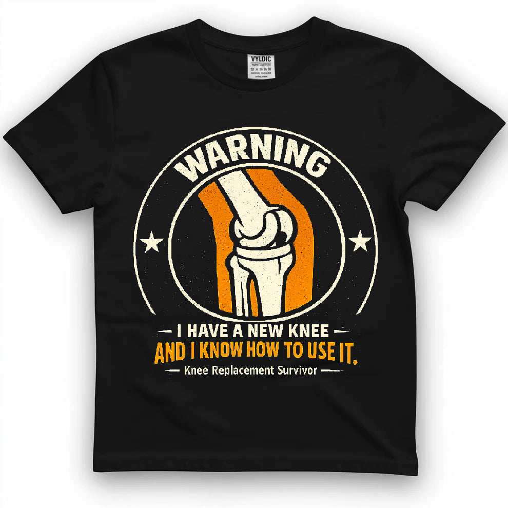 Warning I Have A New Knee Shirt