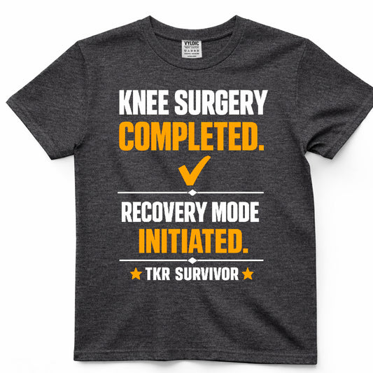 Knee Surgery Completed Recovery Mode Shirt
