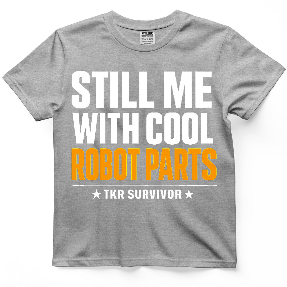 Still Me With Cool Robot Parts Shirt