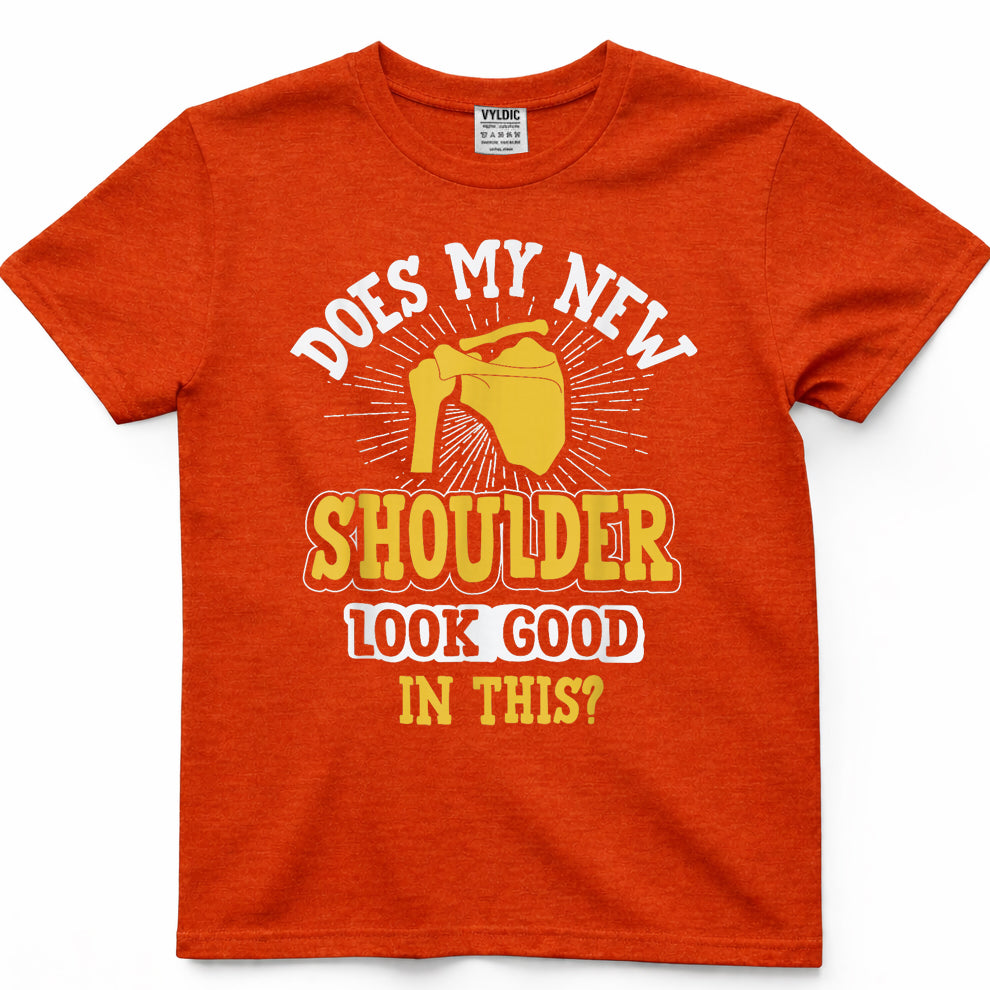 New Shoulder Look Good In This After Post Surgery Gag Gift T-Shirt