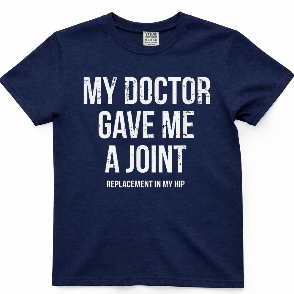 Doctor Gave Me A Joint - Hip Replacement Surgery Gag Gift T-Shirt