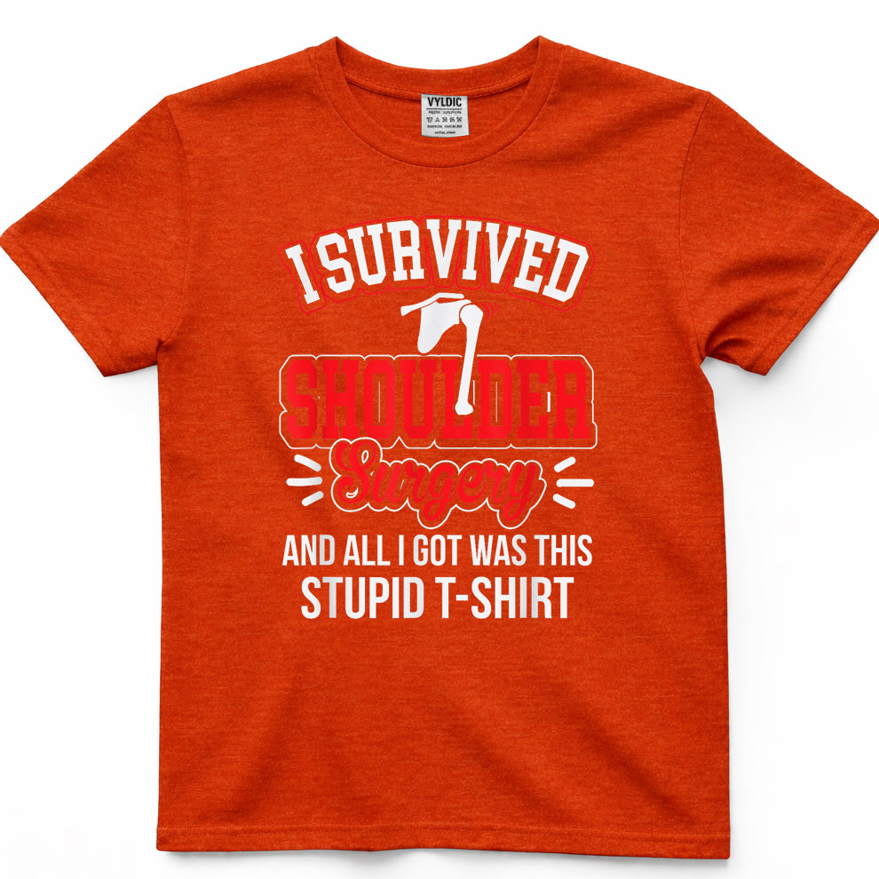 Funny After Gag - Survived Shoulder Surgery All I Got Stupid T-Shirt