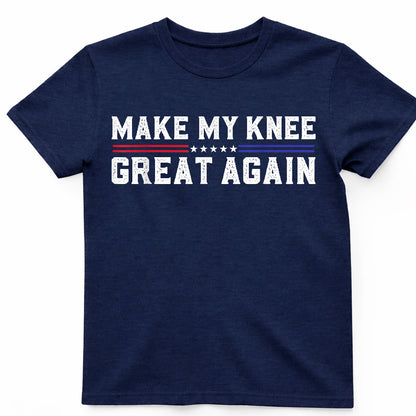 Make My Knee Great Again T-Shirt