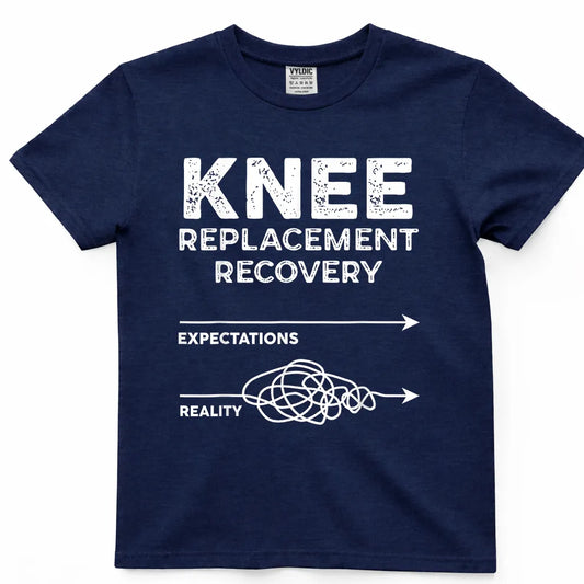 Knee Recovery Expectations vs Reality Shirt
