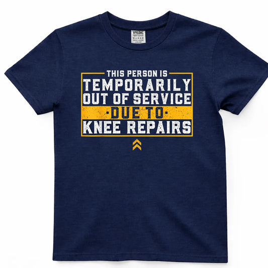 Temporarily Out of Service - Knee Repairs Shirt