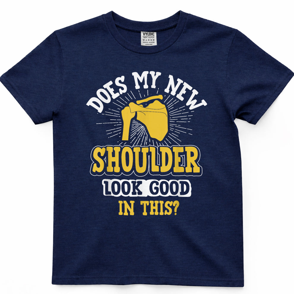 New Shoulder Look Good In This After Post Surgery Gag Gift T-Shirt