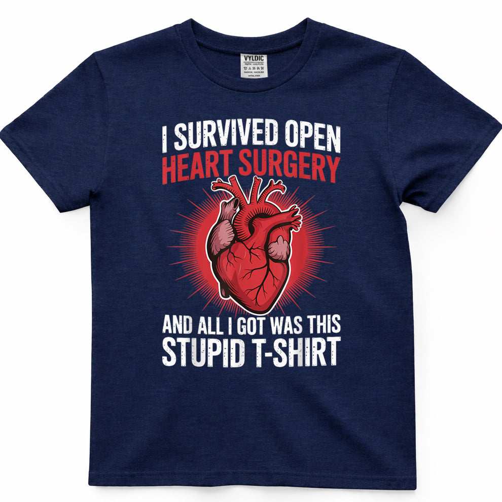 I Survived Open Heart Surgery And All I Got Was This Stupid T-Shirt