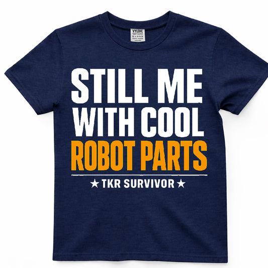 Still Me With Cool Robot Parts Shirt