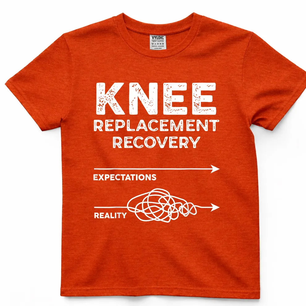 Knee Recovery Expectations vs Reality Shirt