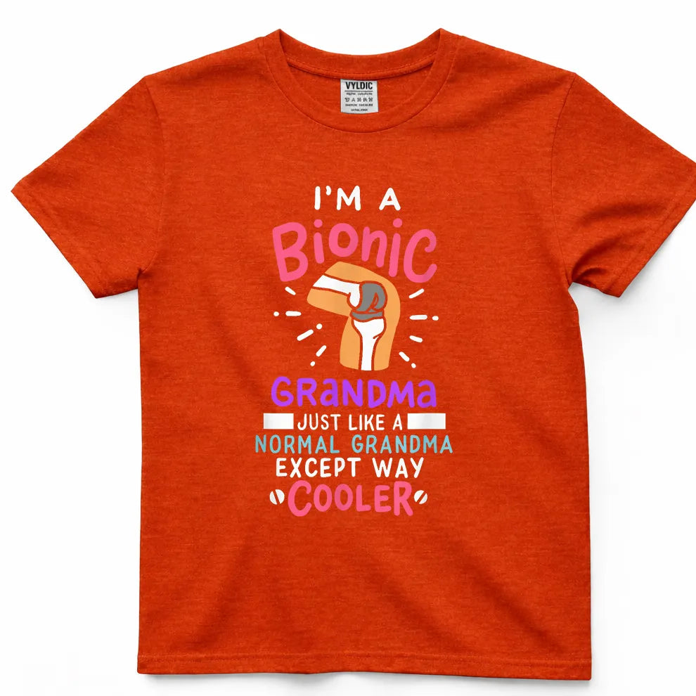 Bionic Grandma - Just Like Normal But Cooler Shirt