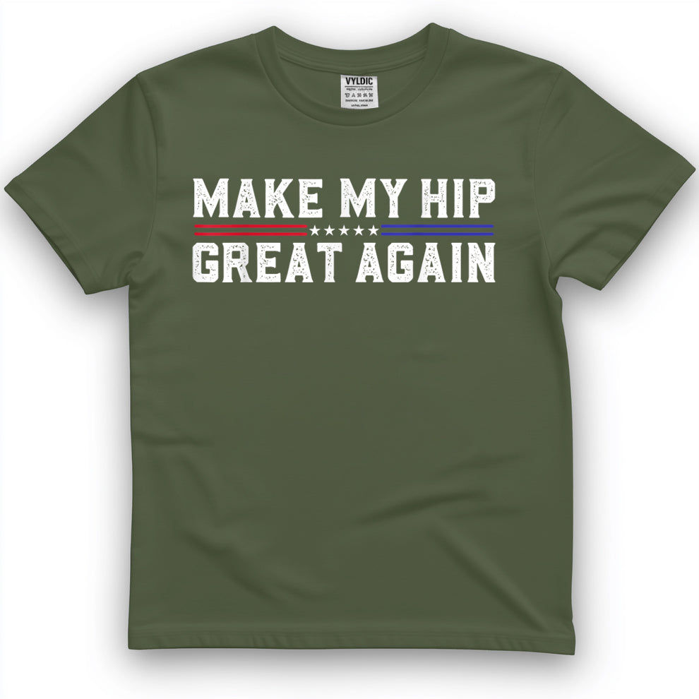 Make My Hip Great Again Funny Broken Hip Surgery Recovery T-Shirt