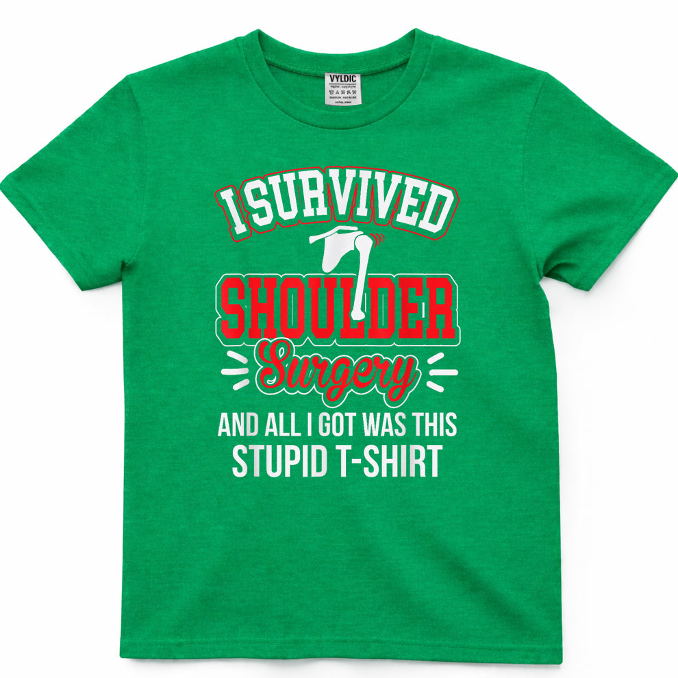 Funny After Gag - Survived Shoulder Surgery All I Got Stupid T-Shirt