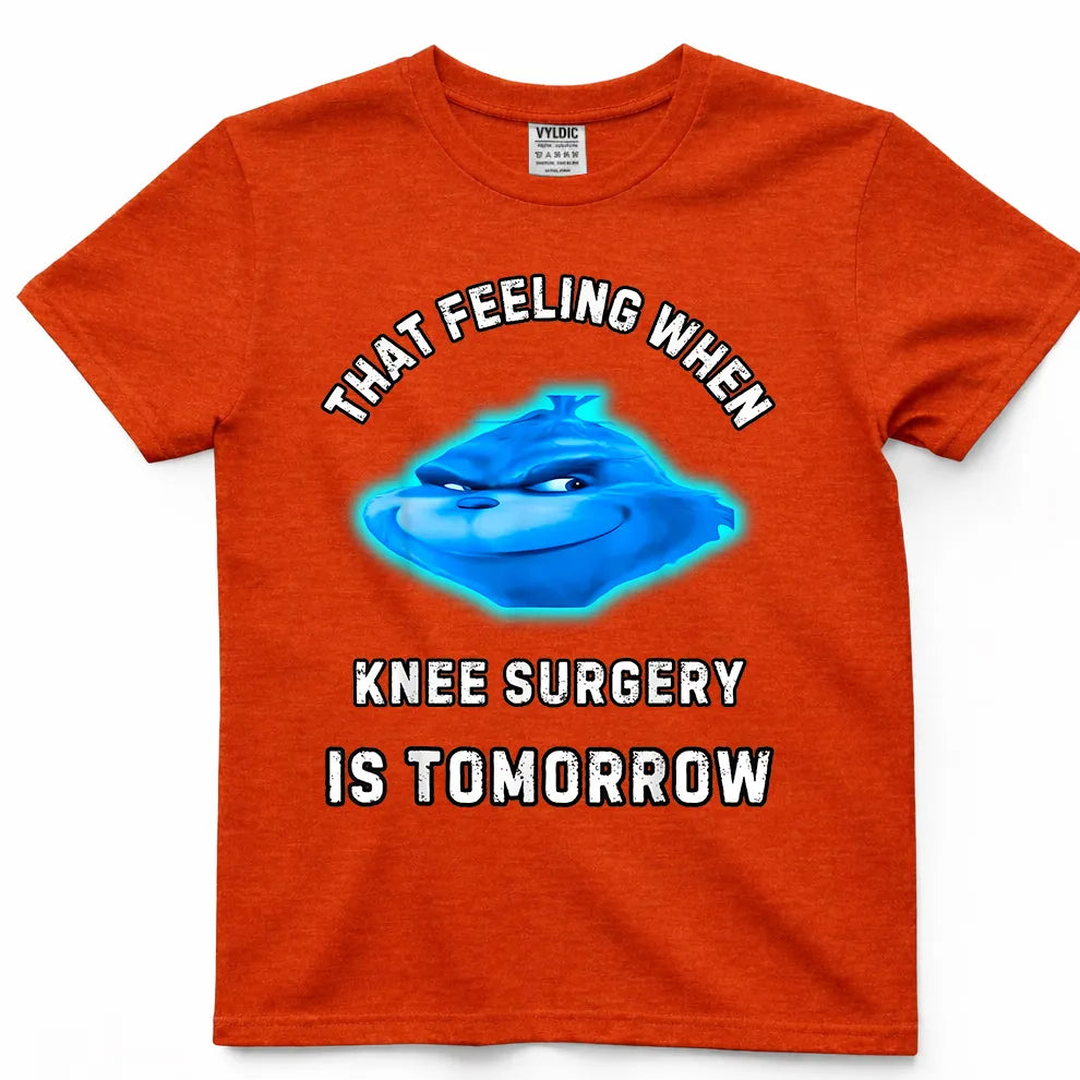 That Feeling When Knee Surgery Is Tomorrow Shirt