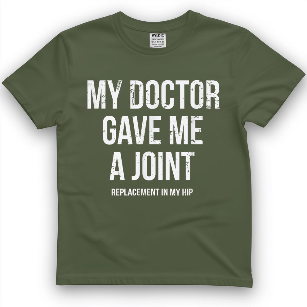 Doctor Gave Me A Joint - Hip Replacement Surgery Gag Gift T-Shirt