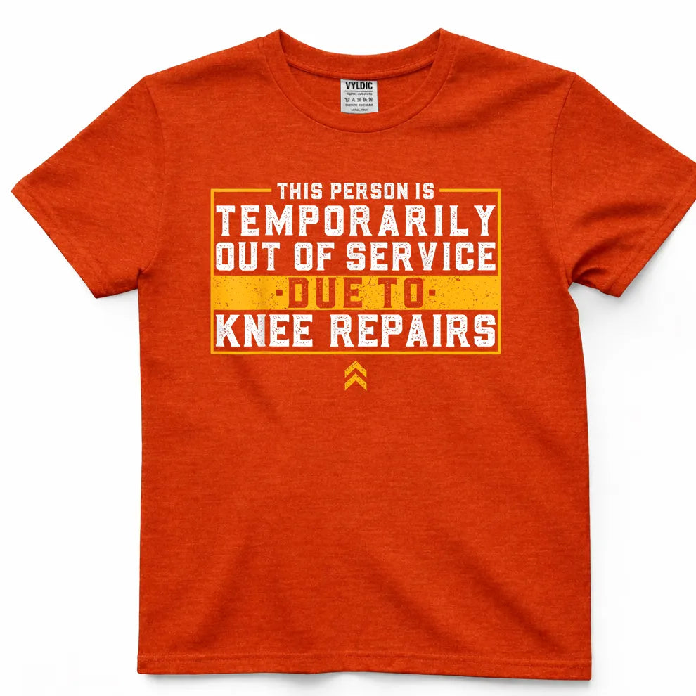Temporarily Out of Service - Knee Repairs Shirt