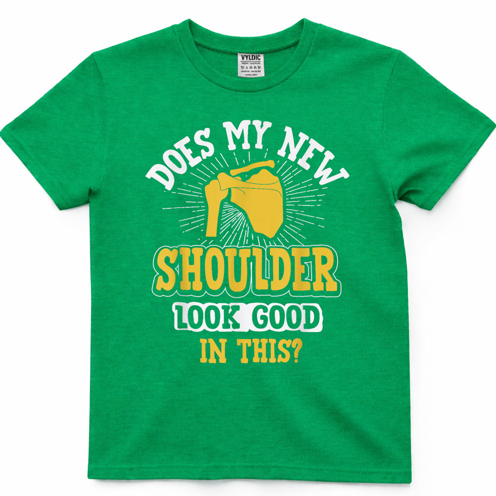 New Shoulder Look Good In This After Post Surgery Gag Gift T-Shirt