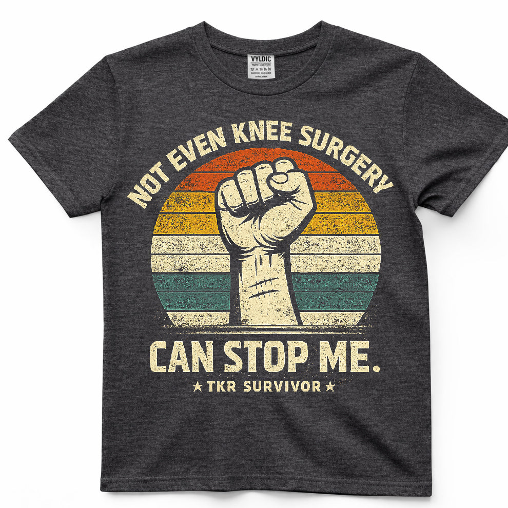 Not Even Knee Surgery Can Stop Me Shirt