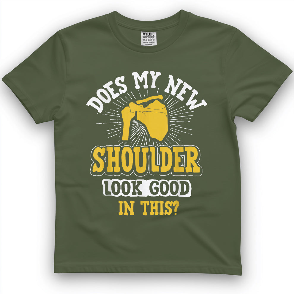 New Shoulder Look Good In This After Post Surgery Gag Gift T-Shirt