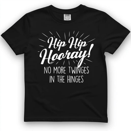 Hip Hip Hooray - Get Well Hip Replacement Surgery Recovery Shirt