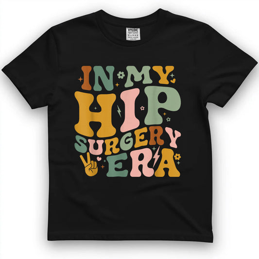 In My Hip Surgery Era Funny Broken Hip Surgery Recovery T-Shirt