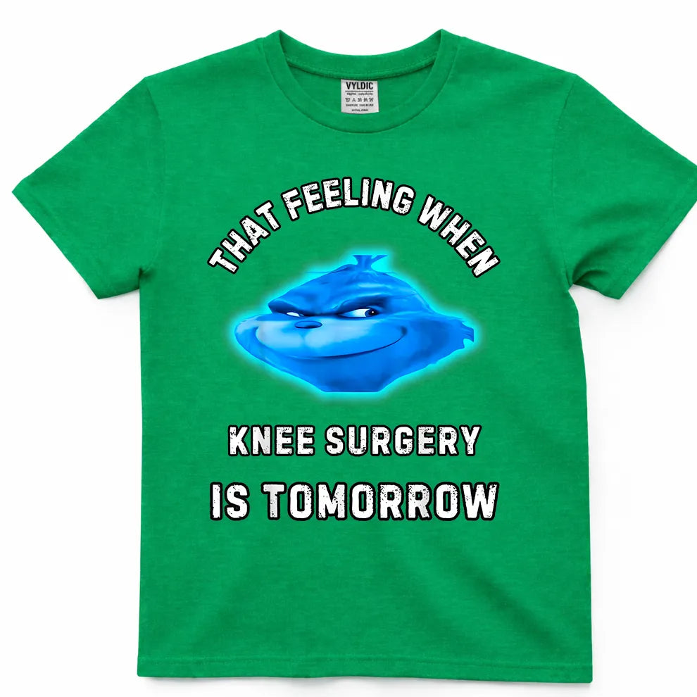 That Feeling When Knee Surgery Is Tomorrow Shirt