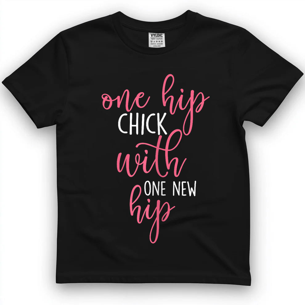 One Hip Chick with One New Hip - Hip Replacement Recovery T-Shirt