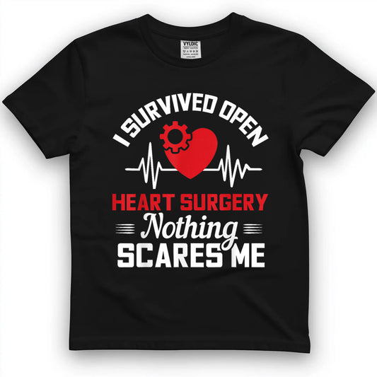 I Survived Open Heart Surgery Nothing Scares Me Gift T-Shirt