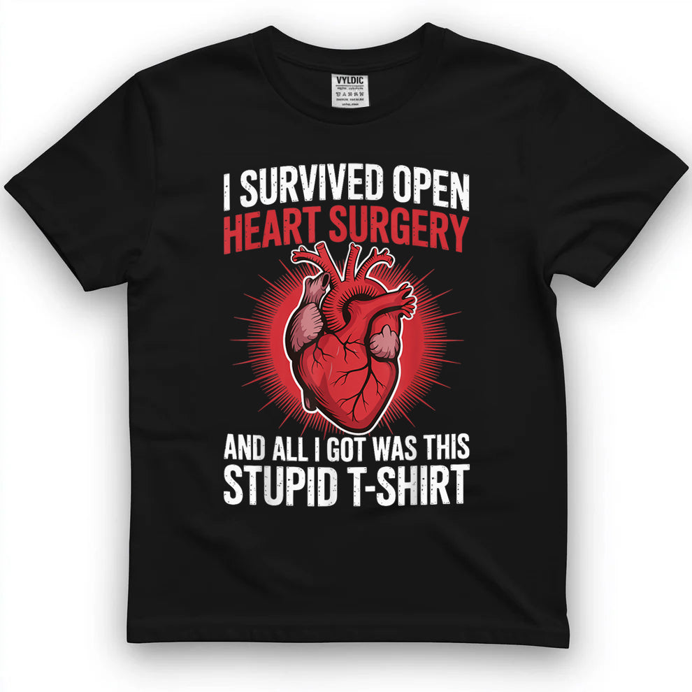 I Survived Open Heart Surgery And All I Got Was This Stupid T-Shirt