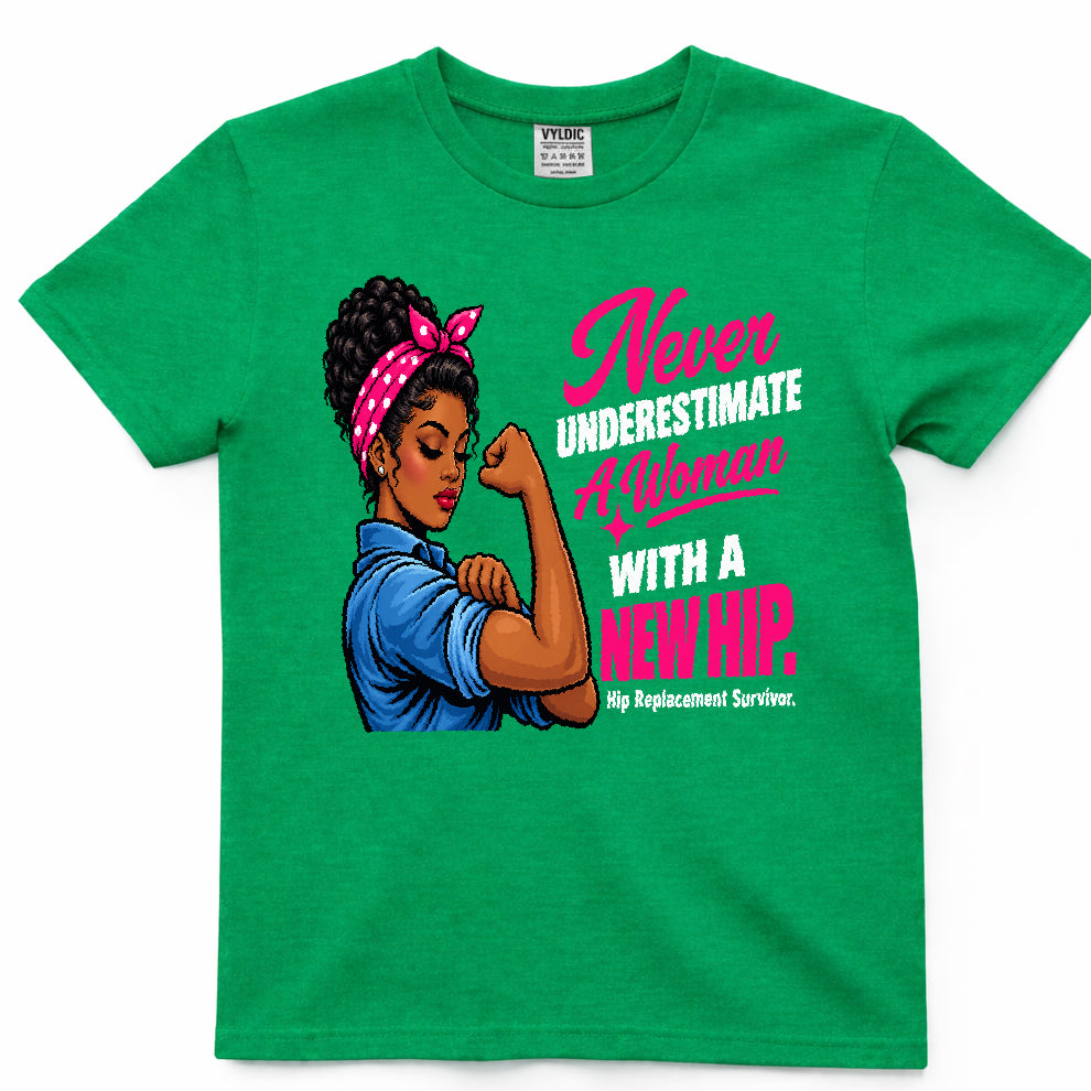 Never Underestimate A Woman With A New Hip Shirt